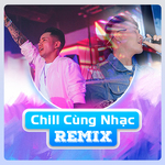 Chill cung nhac Remix
